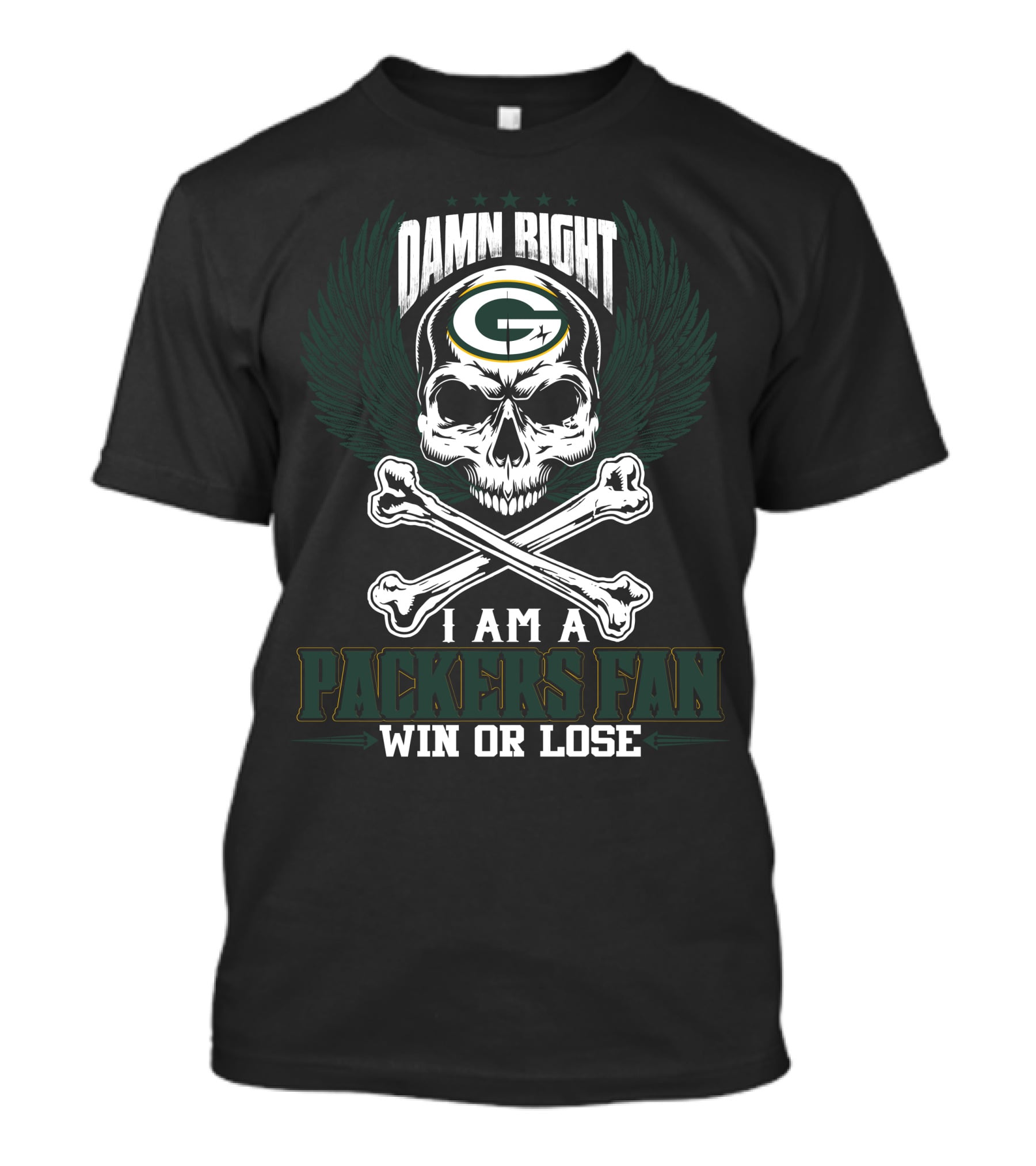 Damn Right I Am A Packers Fan Win Or Lose T-Shirt