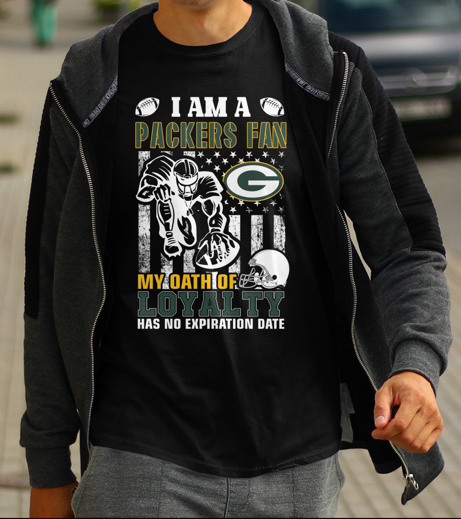 I Am A Green Bay Packers Fan My Oath Of Loyalty Has No Expiration Date T-Shirt