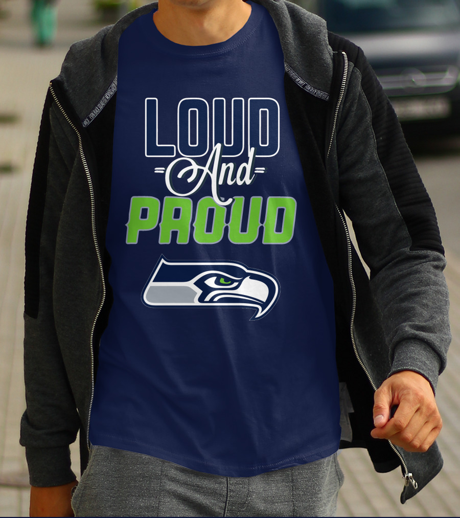 Loud And Proud Seattle Seahawks T-Shirt