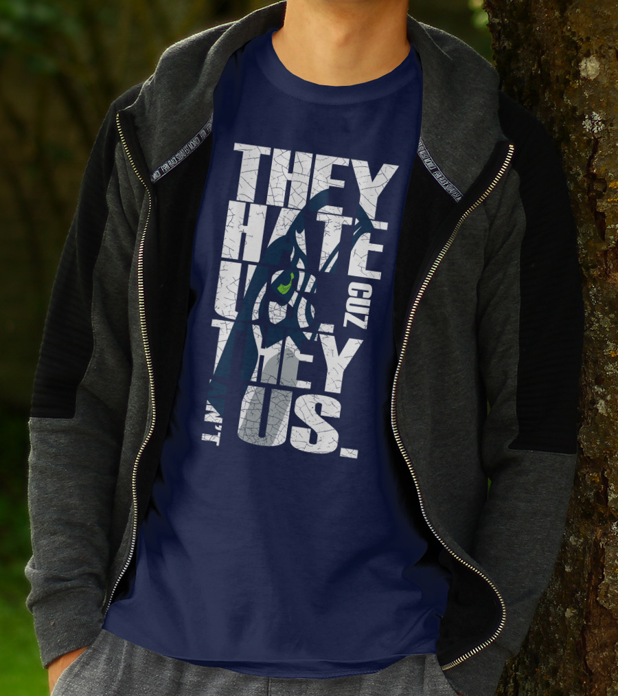 They Hate Us Cuz They Aint Us Seattle Seahawks T-Shirt