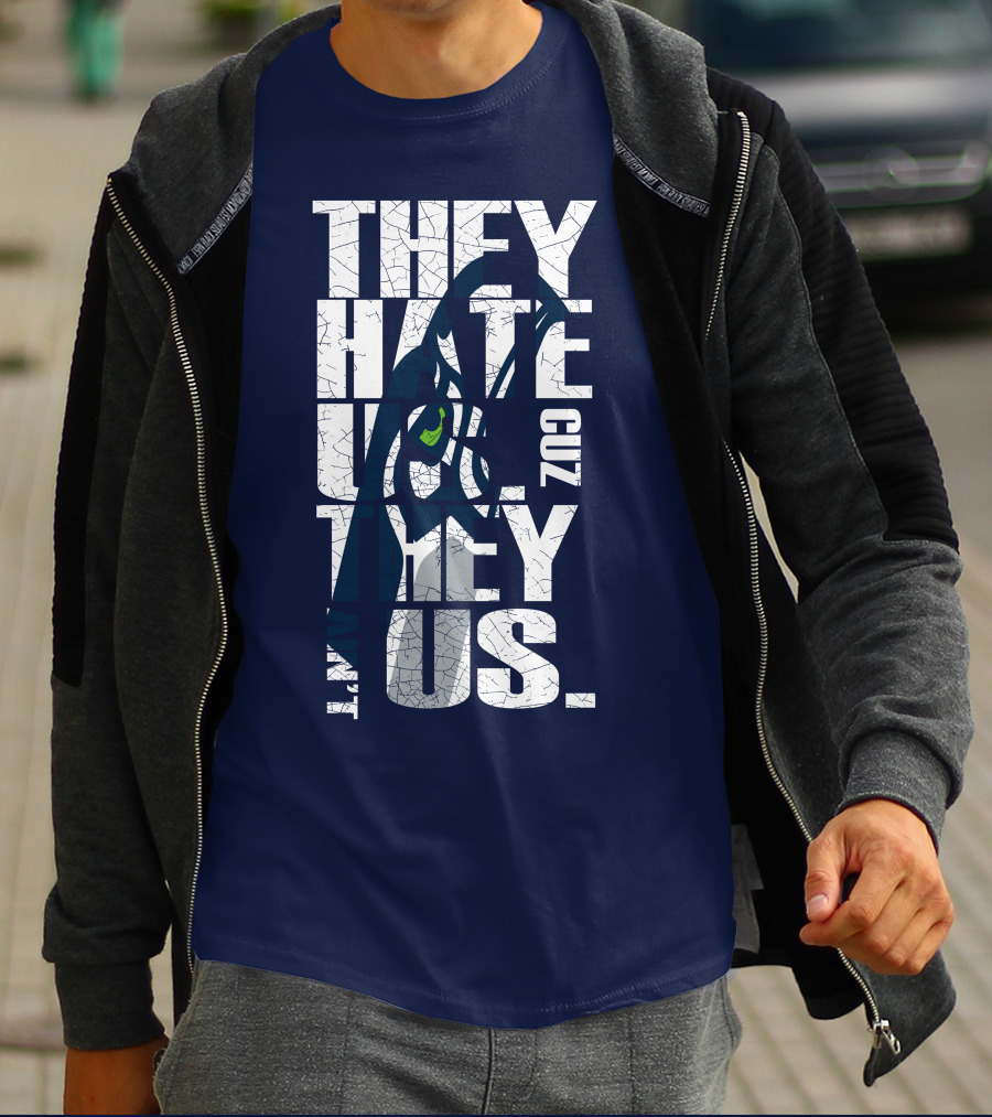 They Hate Us Cuz They Aint Us Seattle Seahawks T-Shirt