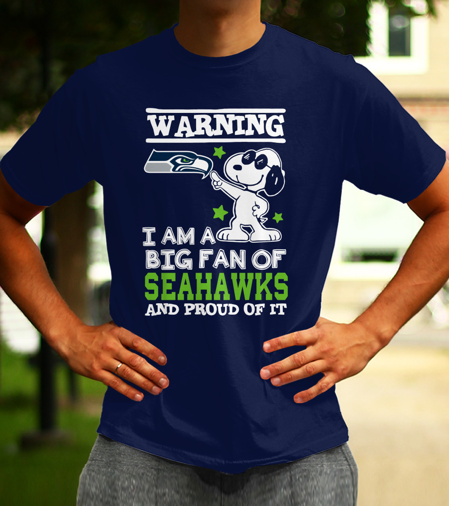 Warning I Am A Big Fan Of Seattle Seahawks And Proud Of It T-Shirt