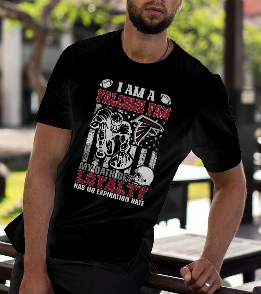 I Am A Falcons Fan My Oath Of Loyalty Has No Expiration Date T-Shirt