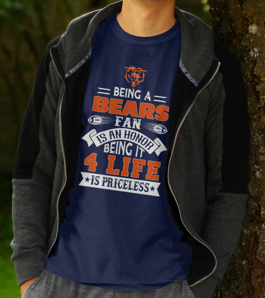 Being A Chicago Bears Fan Is An Honor Being It 4 Life Is Priceless T-Shirt