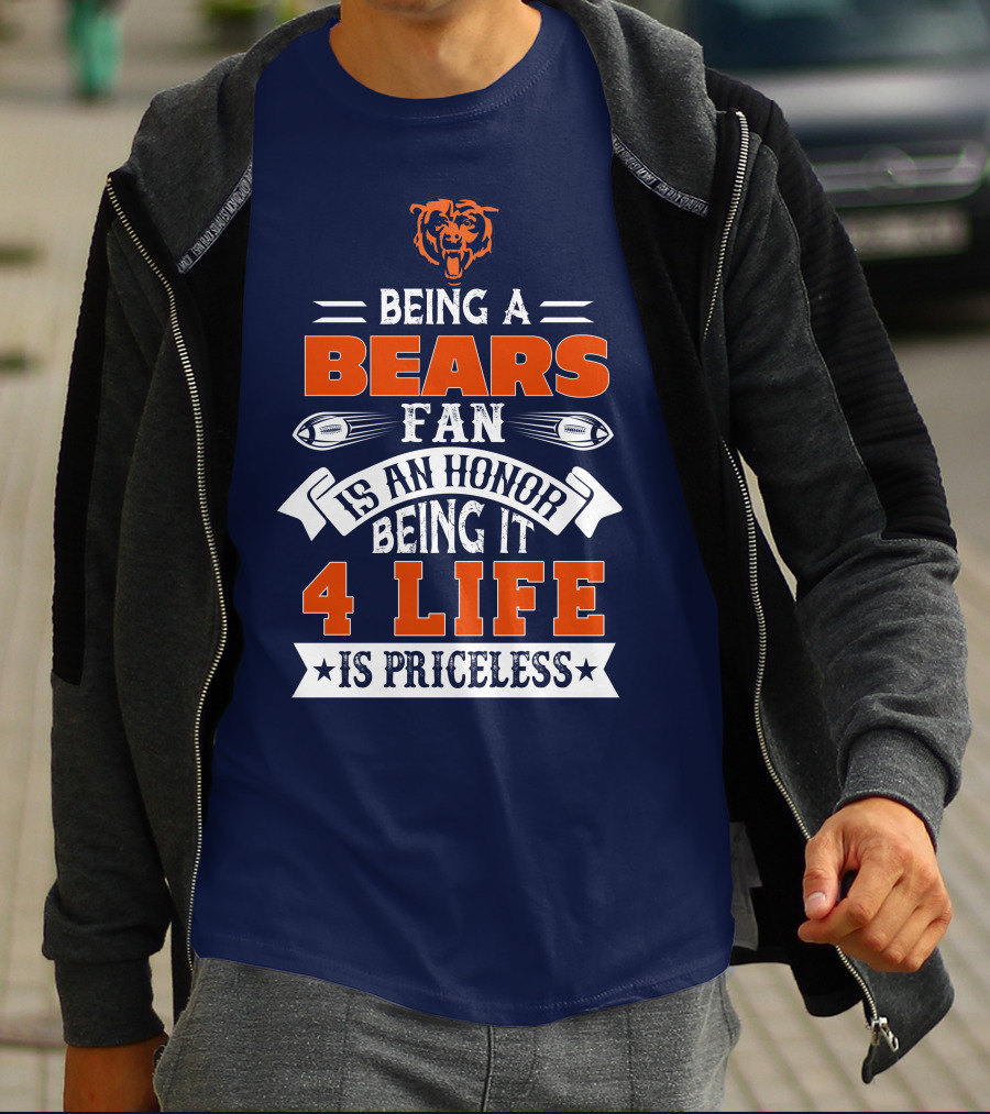 Being A Chicago Bears Fan Is An Honor Being It 4 Life Is Priceless T-Shirt