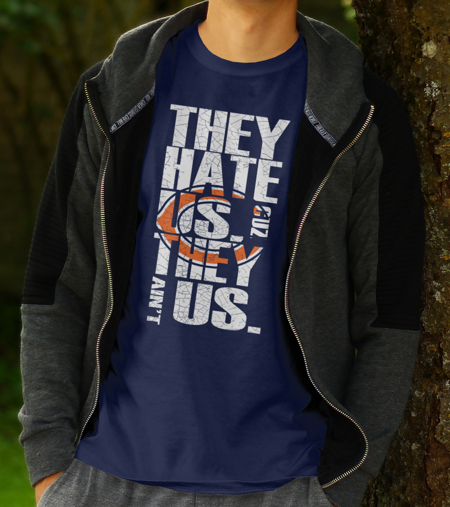 They Hate Us Cuz They Ain't Us Chicago Bears T-Shirt