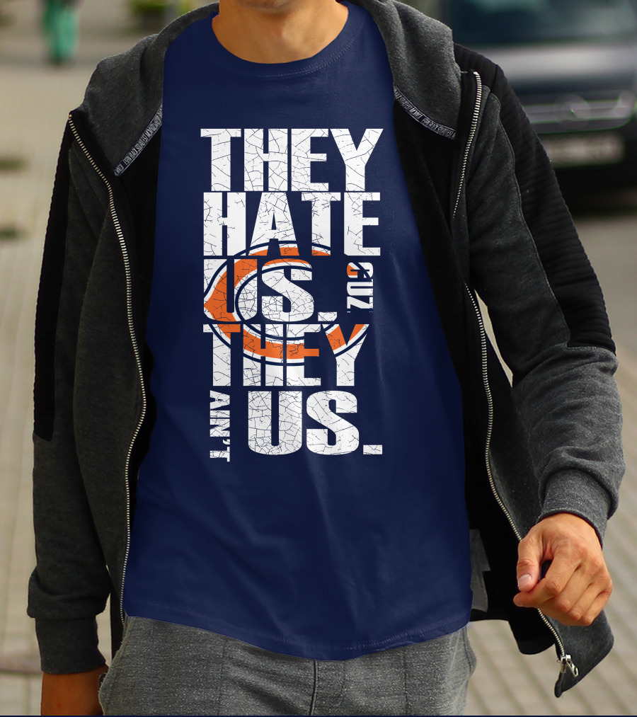 They Hate Us Cuz They Ain't Us Chicago Bears T-Shirt