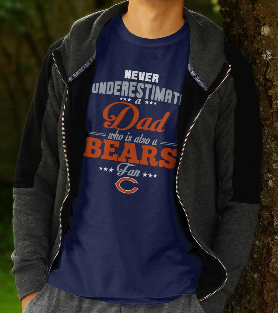 Never Underestimate A Dad Who Is Also A Bears Fan T-Shirt