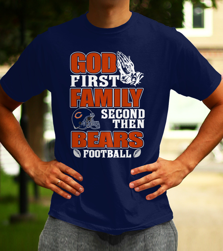 God First Family Second Then Bears Football T-Shirt
