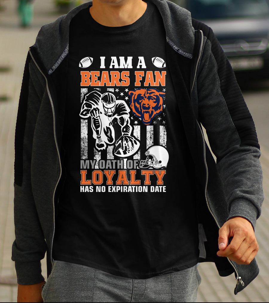 I Am A Bears Fan My Oath Of Loyalty Has No Expiration Date T-Shirt