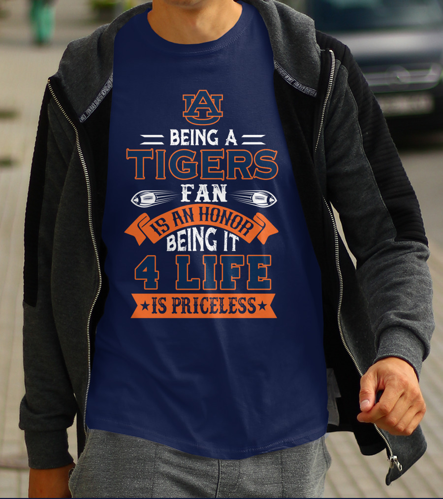 Auburn Tigers Being A Fan Is An Honor 4 Life Is Priceless T-Shirt