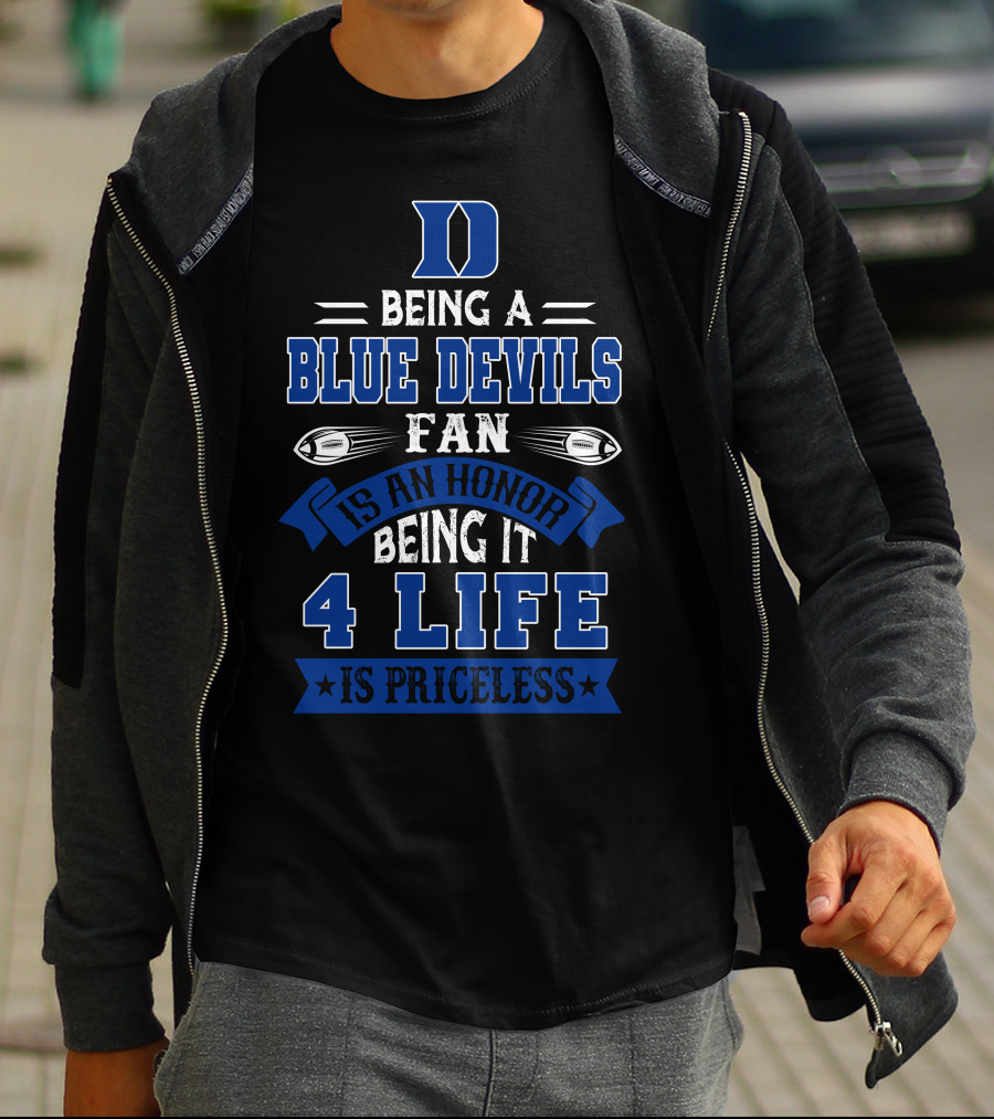 Duke Blue Devils Being A Blue Devils Fan Is An Honor Being It 4 Life Is Priceless T-Shirt