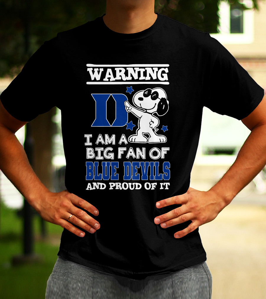 Warning I Am A Big Fan Of Duke Blue Devils And Proud Of It T-Shirt
