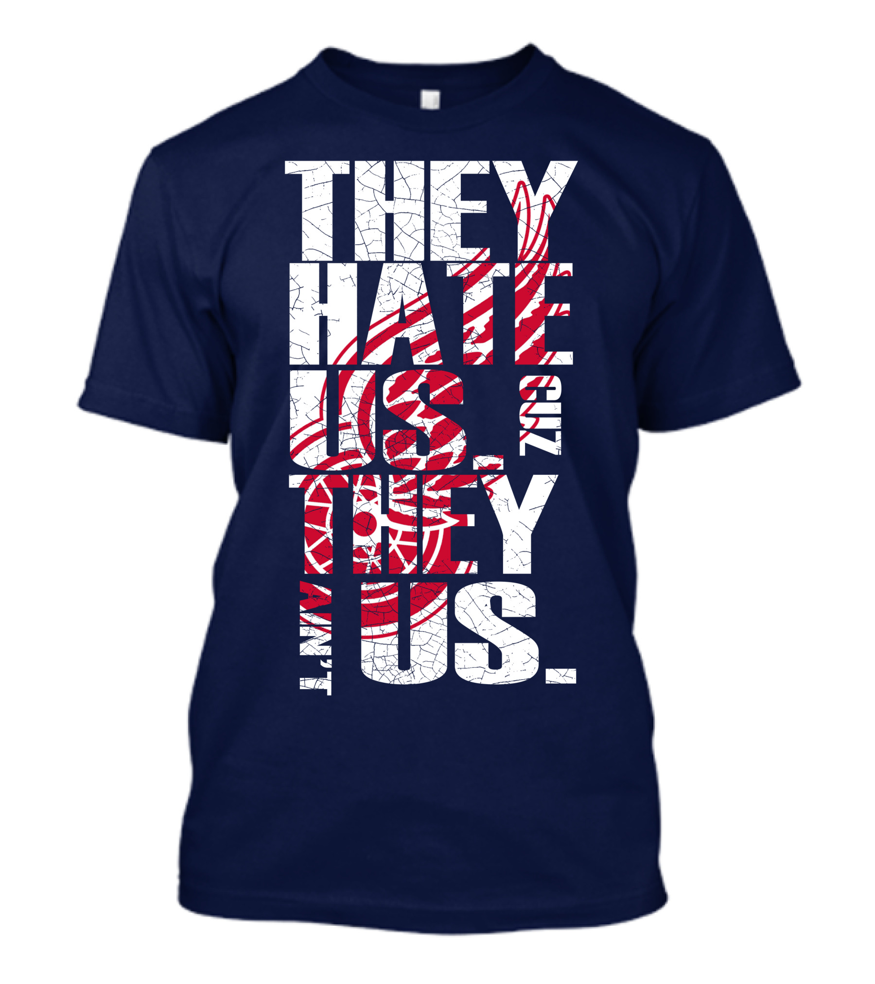 They Hate Us Cuz They Ain't Us Detroit Redwings T-Shirt