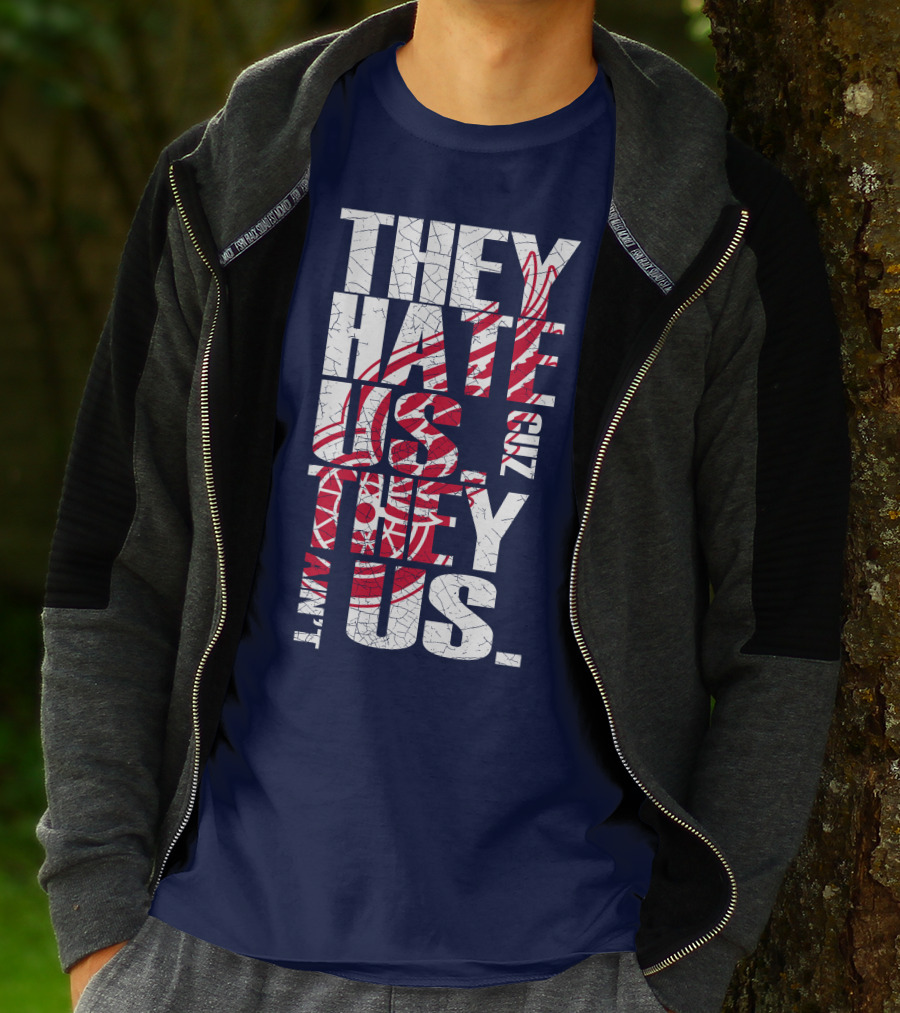 They Hate Us Cuz They Ain't Us Detroit Redwings T-Shirt