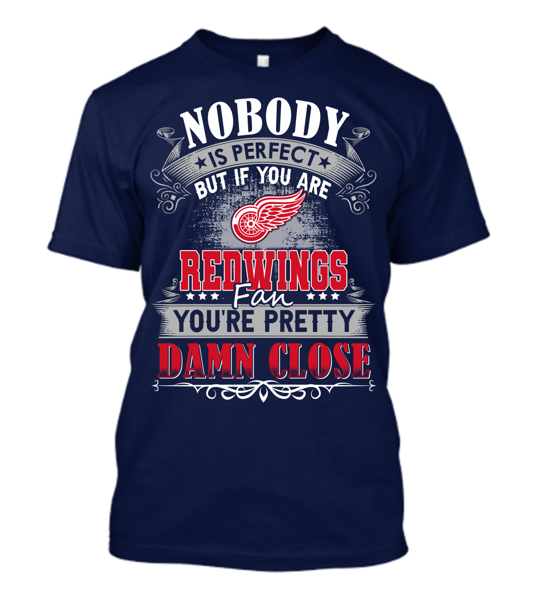Nobody Is Perfect But If You Are Redwings Fan You're Pretty Damn Close T-Shirt