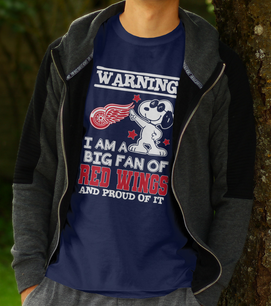 Warning I Am A Big Fan Of Red Wings And Proud Of It T-Shirt