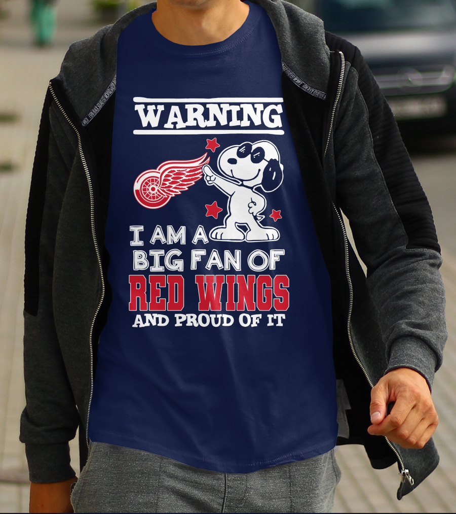 Warning I Am A Big Fan Of Red Wings And Proud Of It T-Shirt