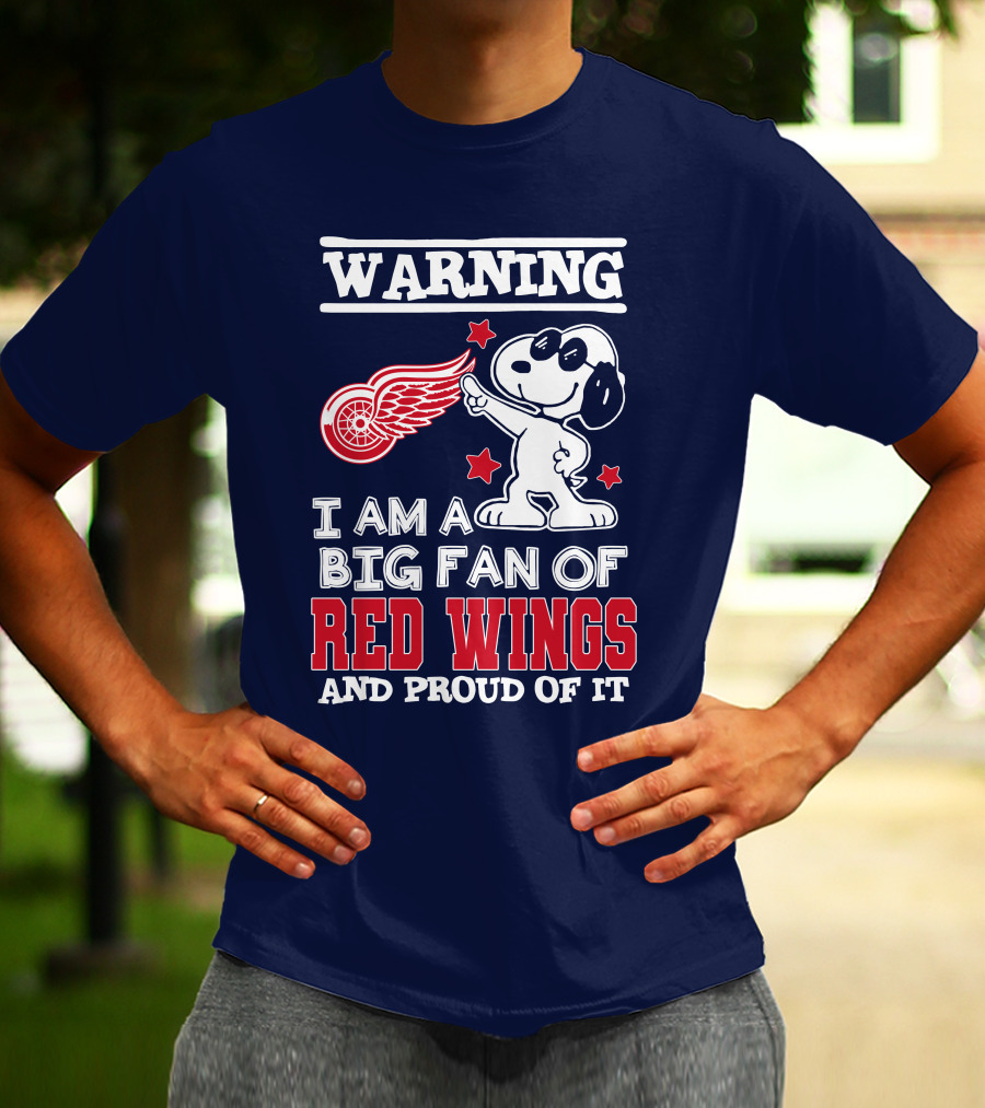 Warning I Am A Big Fan Of Red Wings And Proud Of It T-Shirt