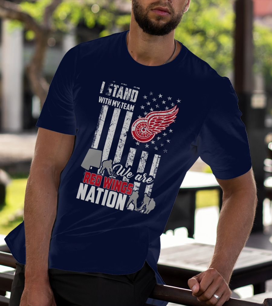 I Stand With My Team We Are Red Wings Nation T-Shirt