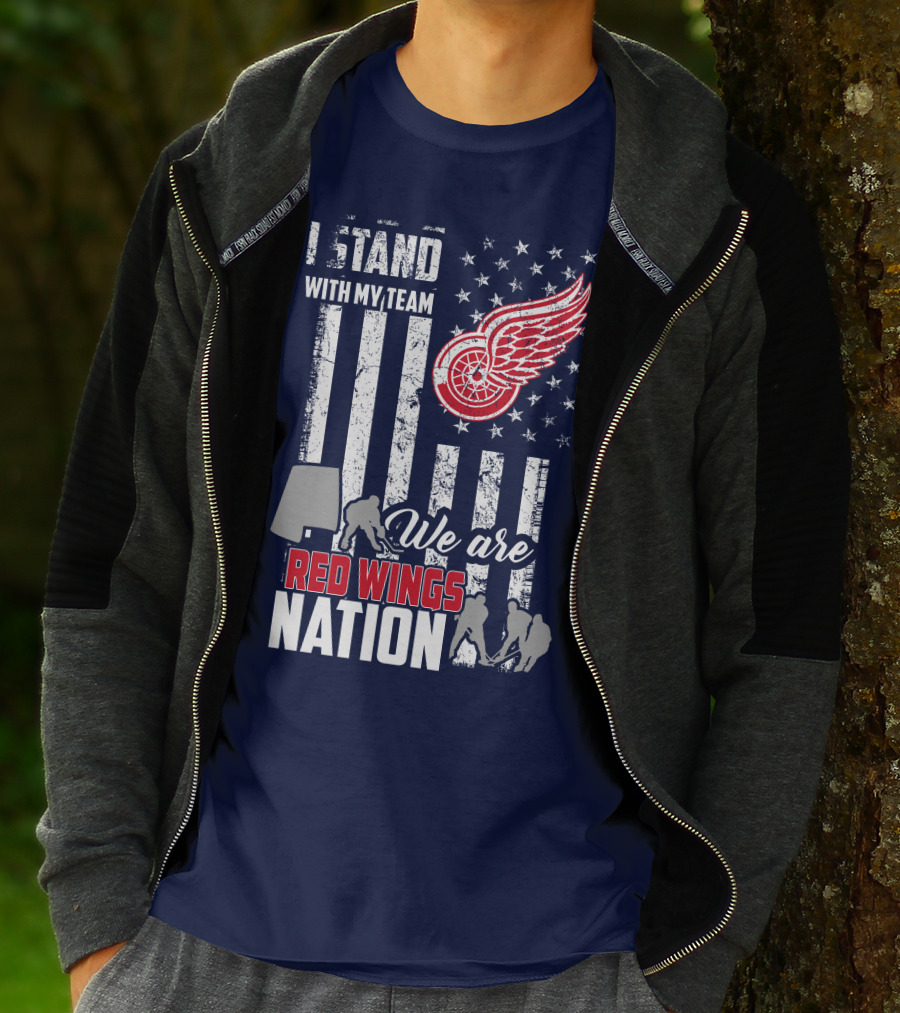 I Stand With My Team We Are Red Wings Nation T-Shirt