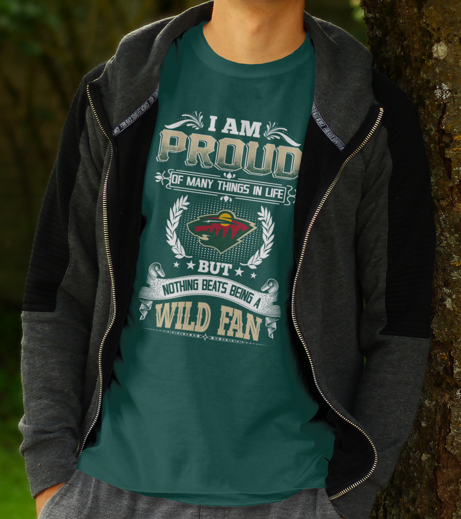 I Am Proud Of Many Things In Life But Nothing Beats Being A Minnesota Wild Fan T-Shirt
