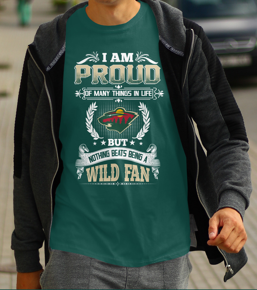 I Am Proud Of Many Things In Life But Nothing Beats Being A Minnesota Wild Fan T-Shirt