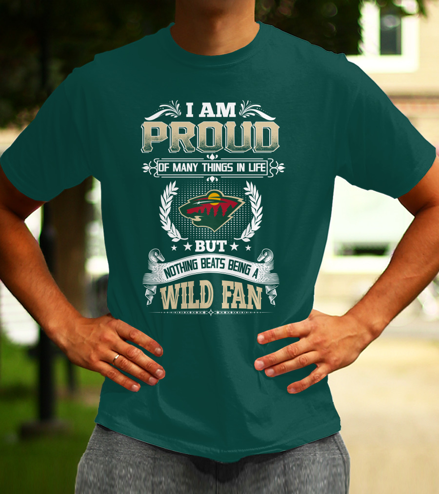I Am Proud Of Many Things In Life But Nothing Beats Being A Minnesota Wild Fan T-Shirt