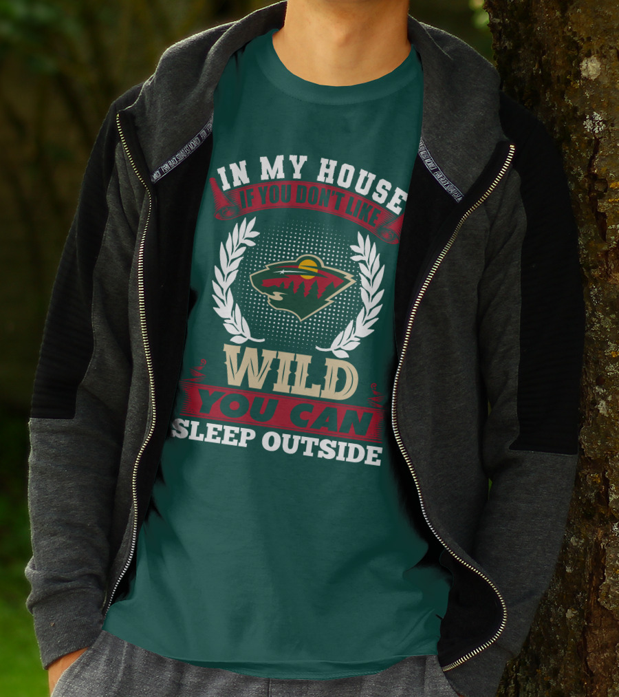 In My House If You Don't Like Minnesota Wild You Can Sleep Outside T-Shirt