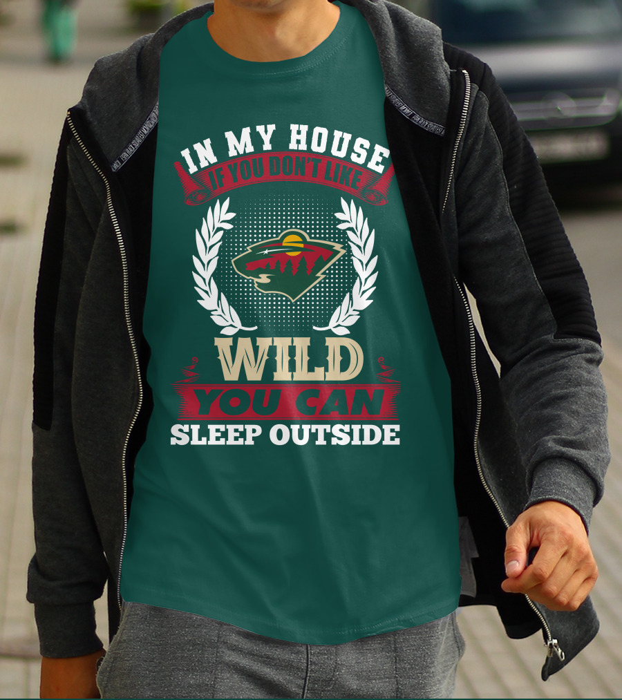 In My House If You Don't Like Minnesota Wild You Can Sleep Outside T-Shirt