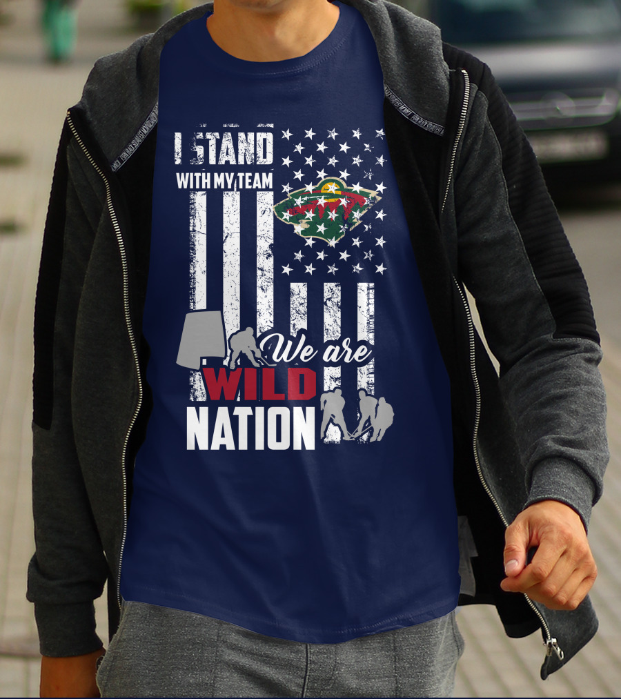 I Stand With My Team We Are Minnesota Wild Nation T-Shirt