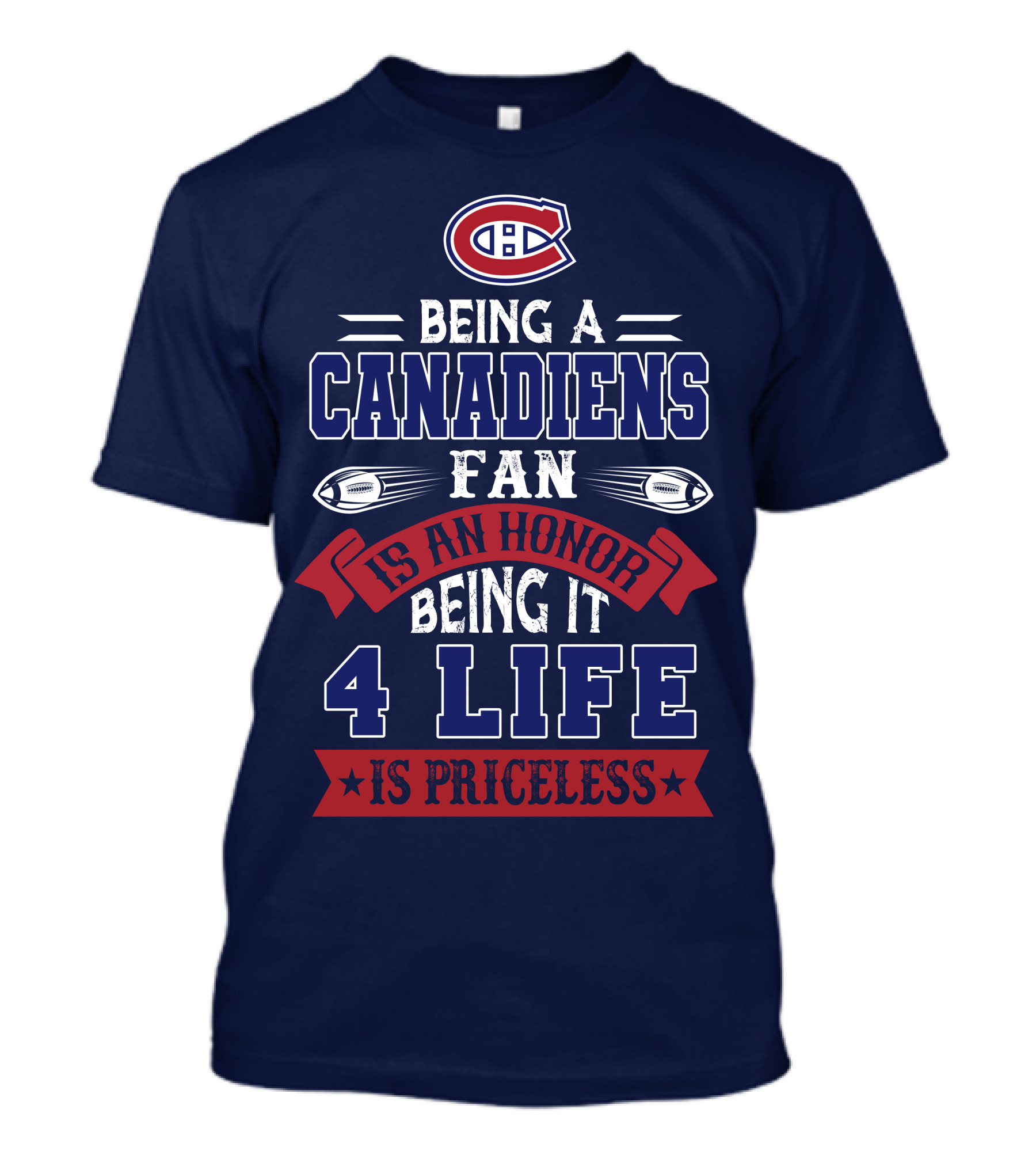 Montreal Canadiens Being A Canadiens Fan Is An Honor Being It 4 Life Is Priceless T-Shirt