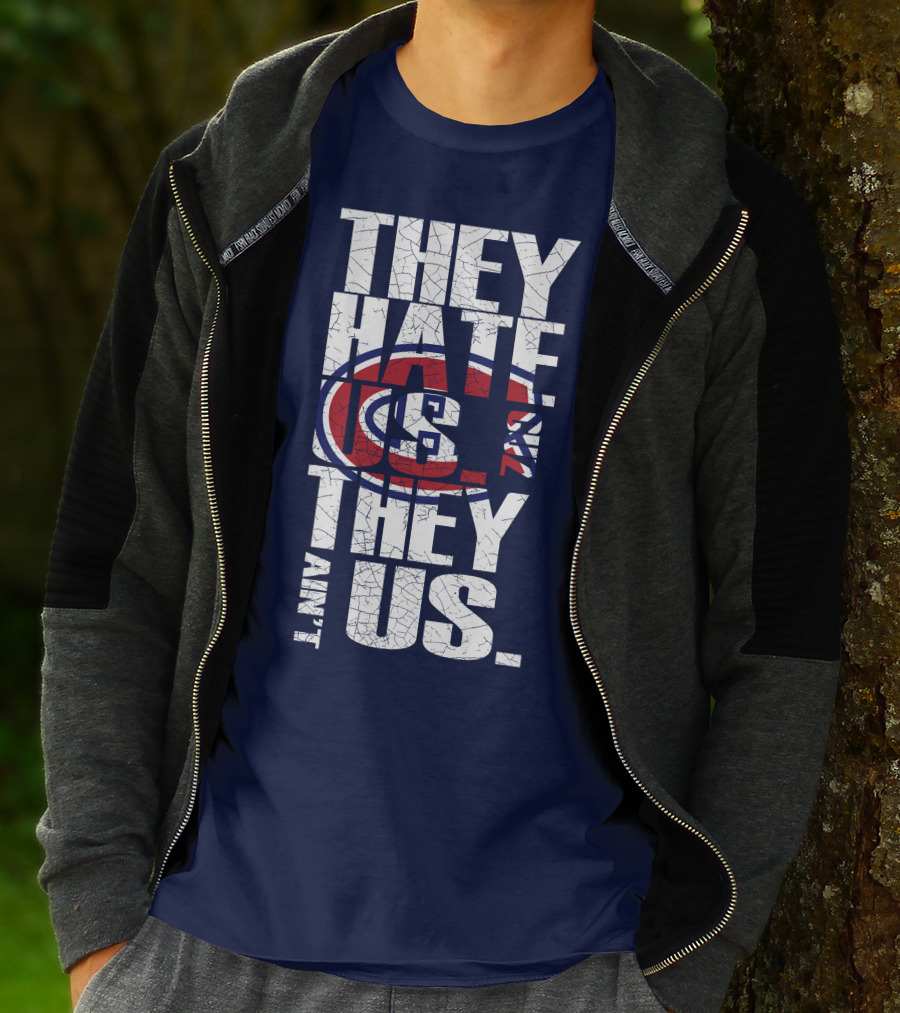 They Hate Us They Ain't Us Montreal Canadiens T-Shirt