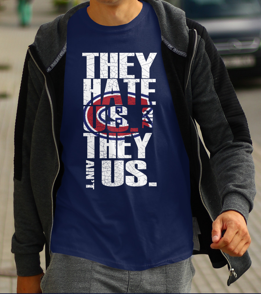 They Hate Us They Ain't Us Montreal Canadiens T-Shirt