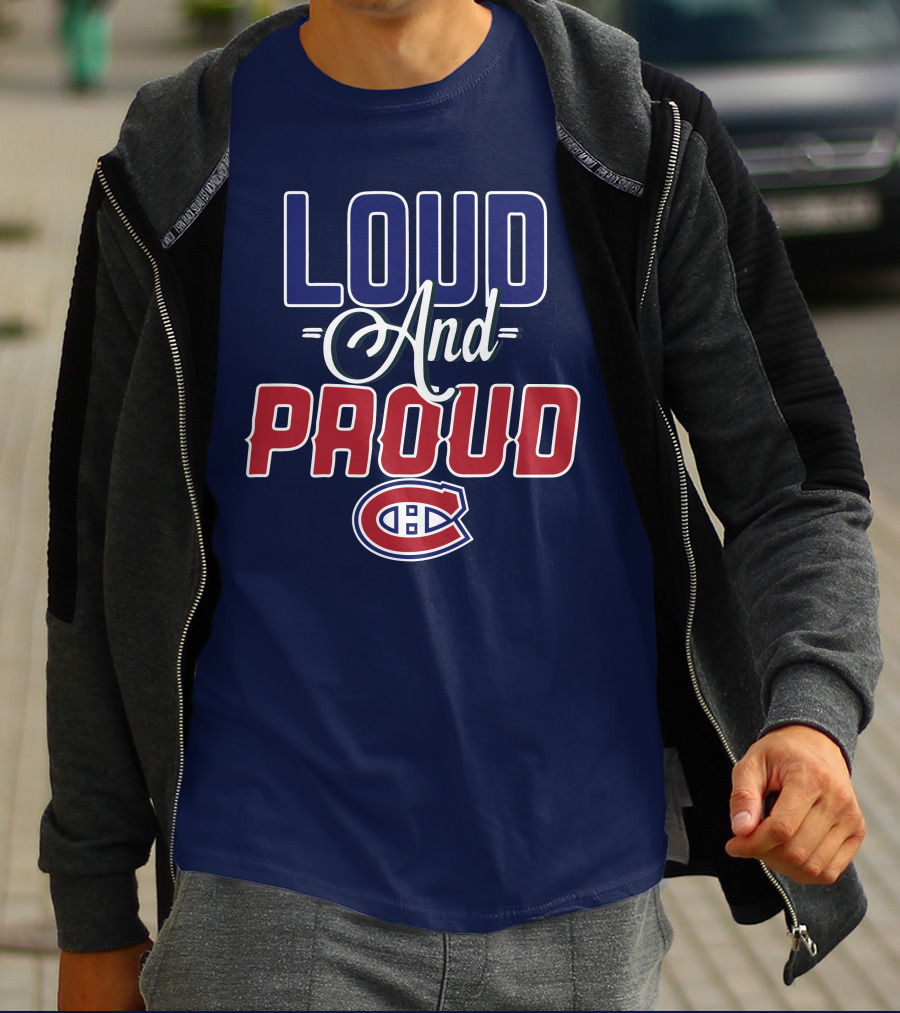 Loud And Proud Montreal Canadiens C T-Shirt