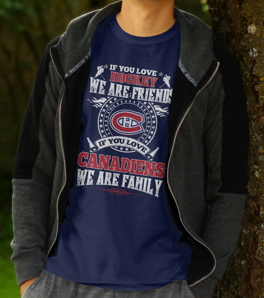 If You Love Hockey We Are Friends Montreal Canadiens We Are Family T-Shirt