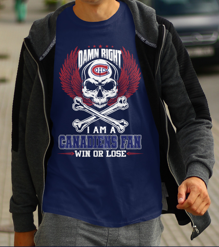 Damn Right I Am A Canadiens Fan Win Or Lose T-Shirt