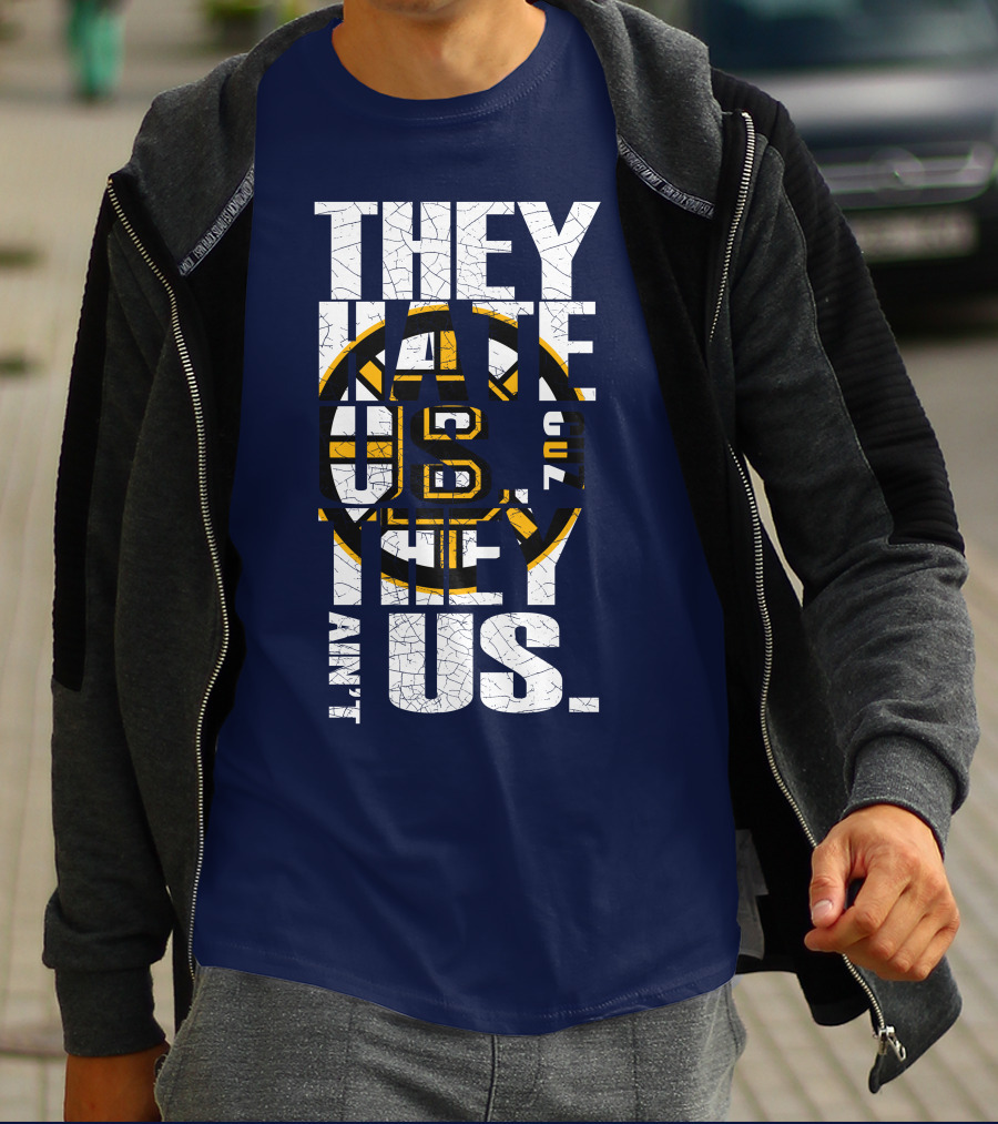 They Hate Us Cause They Ain't Us Boston Bruins T-Shirt