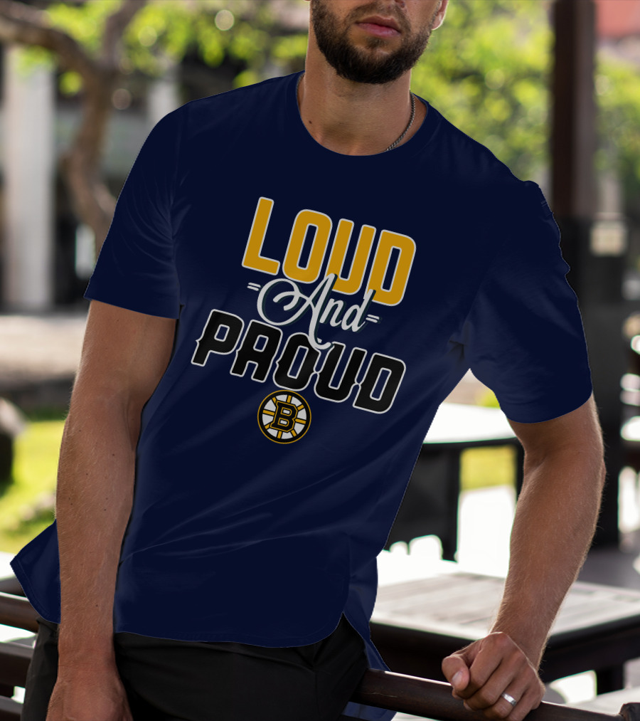 Loud And Proud Boston Bruins T-Shirt