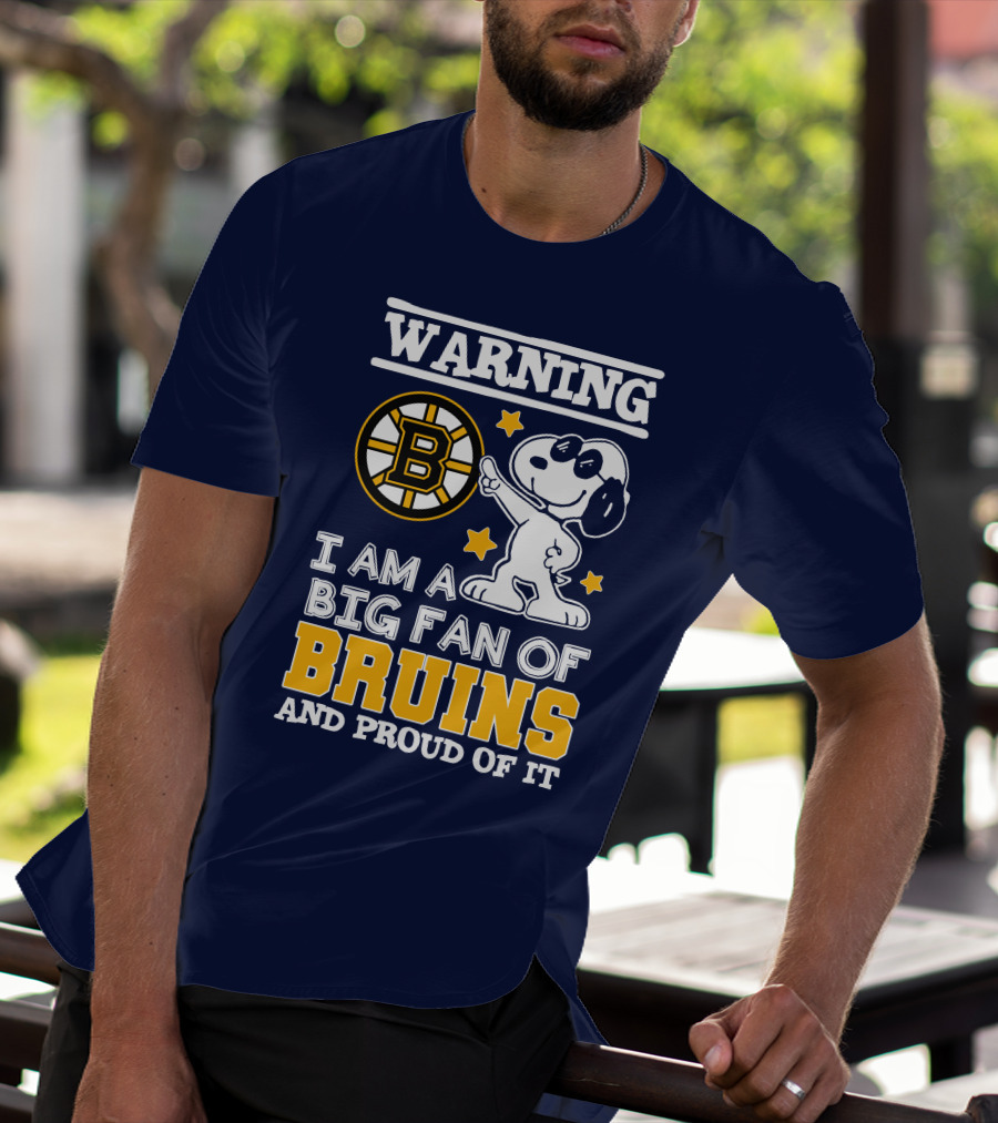 Warning I Am A Big Fan Of Boston Bruins And Proud Of It T-Shirt