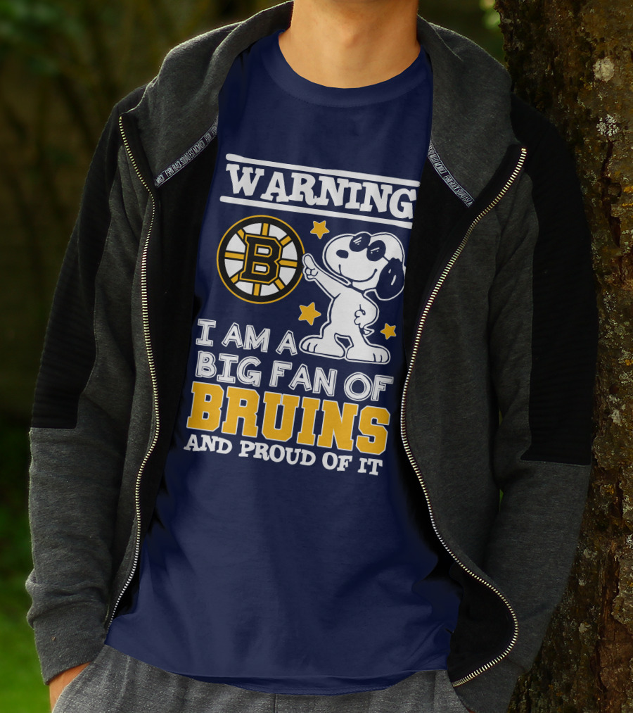Warning I Am A Big Fan Of Boston Bruins And Proud Of It T-Shirt