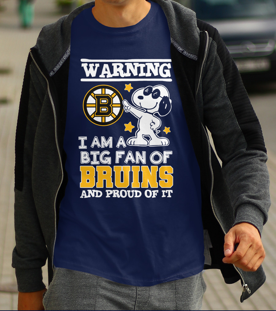 Warning I Am A Big Fan Of Boston Bruins And Proud Of It T-Shirt