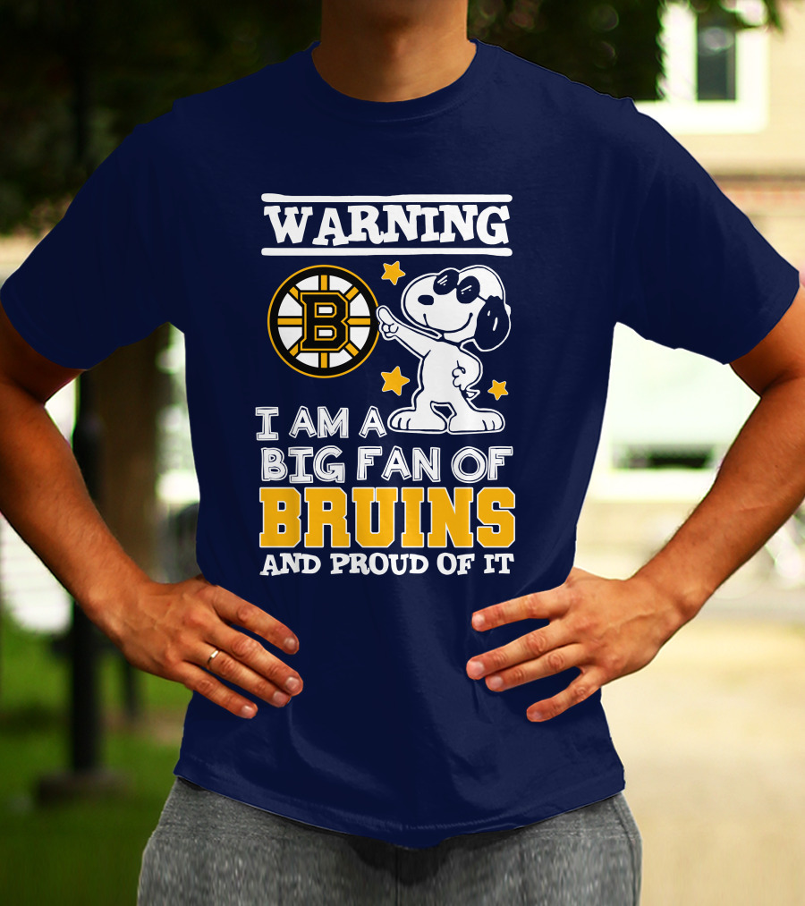 Warning I Am A Big Fan Of Boston Bruins And Proud Of It T-Shirt