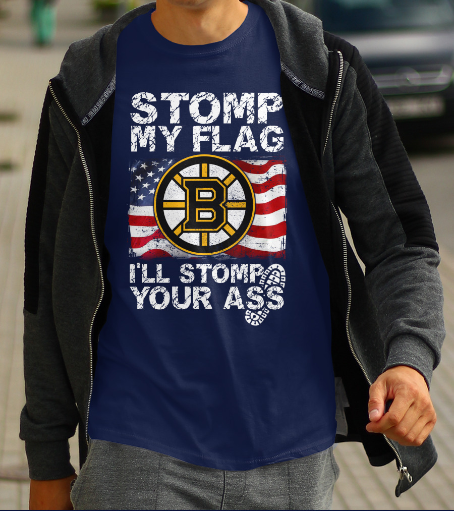Stomp My Flag I'll Stomp Your Ass Boston Bruins Usa Flag T-Shirt