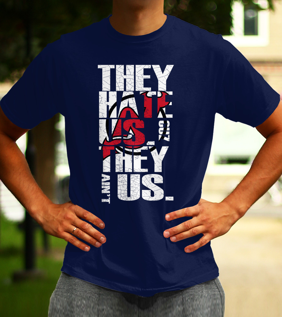 They Hate Us 'Cause They Ain't Us New Jersey Devils T-Shirt