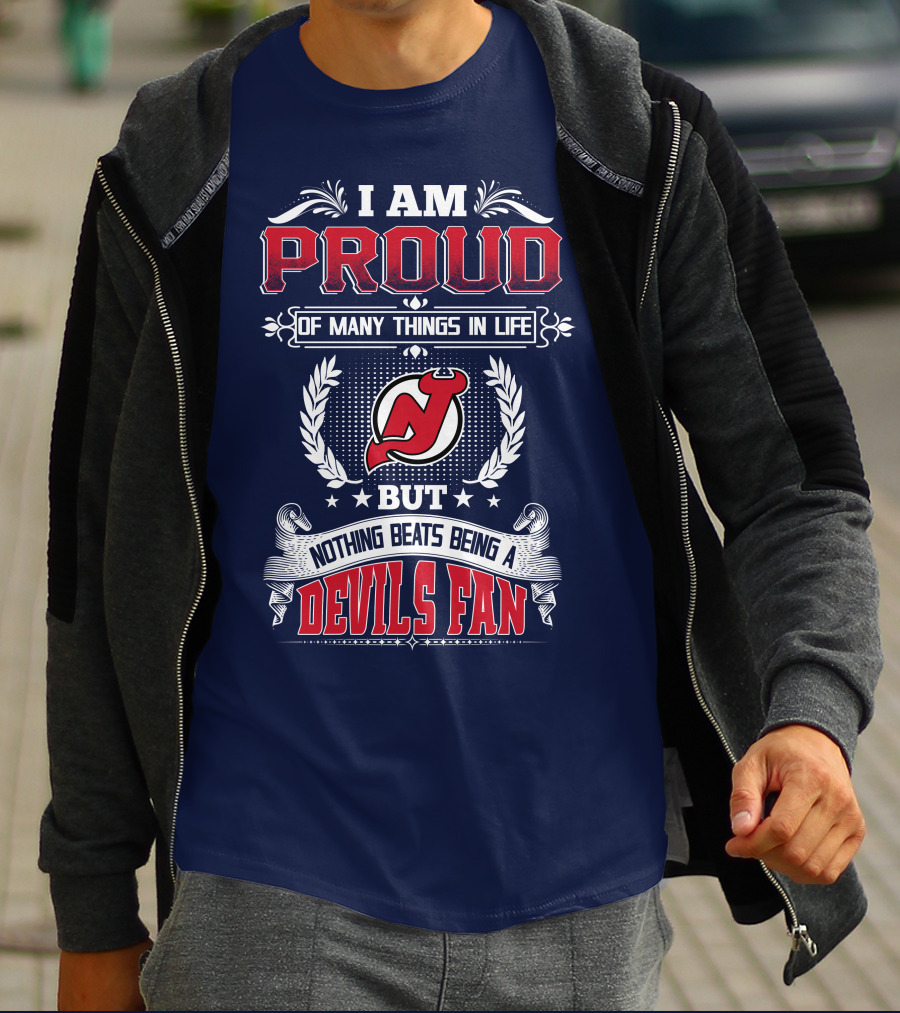 I Am Proud Of Many Things In Life But Nothing Beats Being A Devils Fan New Jersey Devils T-Shirt