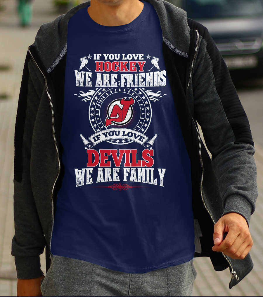 If You Love Hockey We Are Friends Devils We Are Family New Jersey Devils T-Shirt