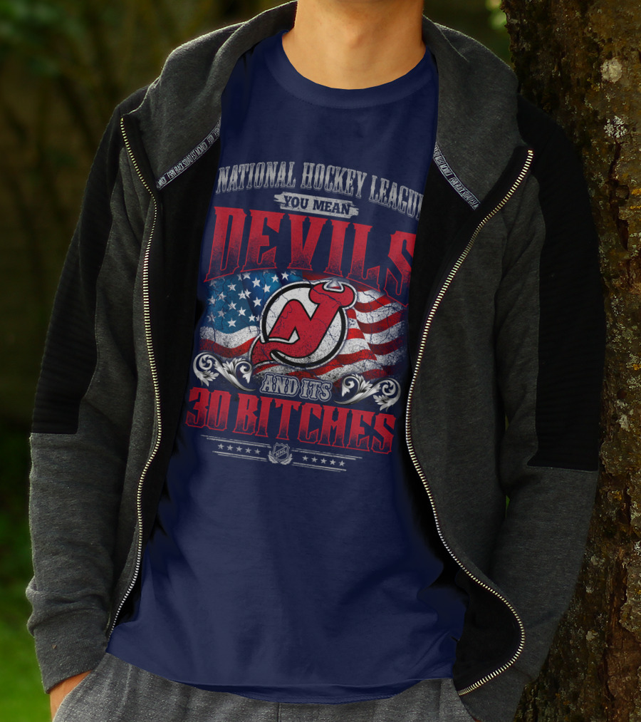 National Hockey League You Mean Devils And Its 30 Bitches T-Shirt