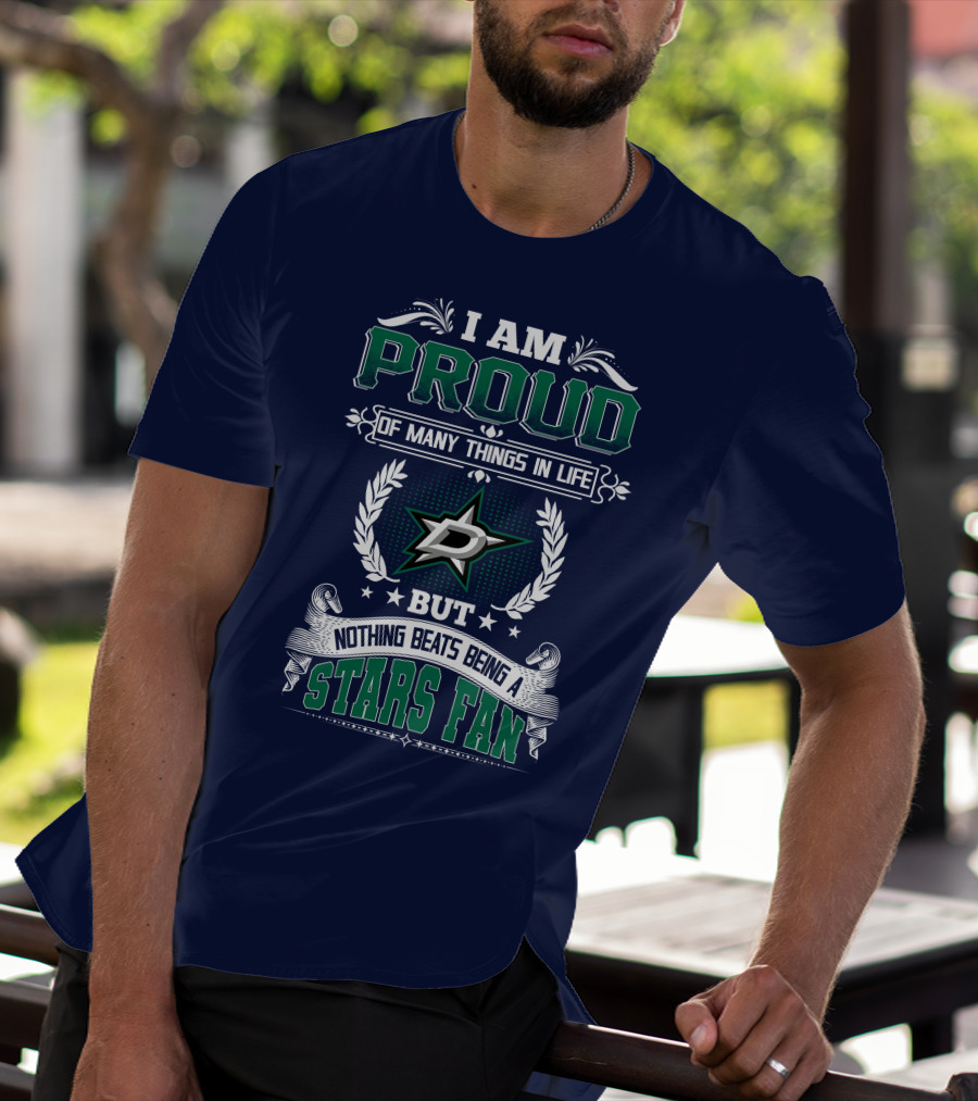 I Am Proud Of Many Things In Life But Nothing Beats Being A Stars Fan T-Shirt