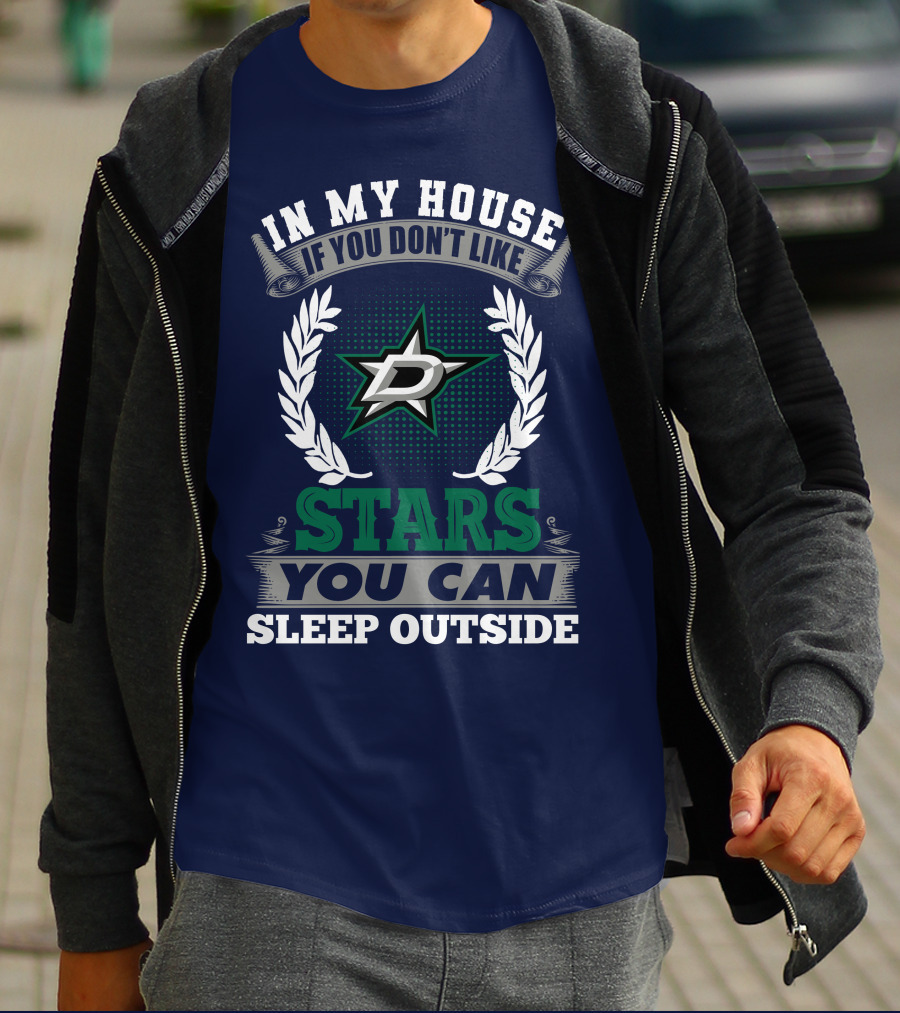 In My House If You Don't Like Dallas Stars You Can Sleep Outside T-Shirt